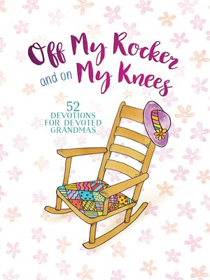 cover image of Off My Rocker and On My Knees